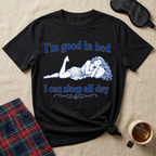 I'm Good In Bed T-Shirt