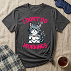 Don't Do Mornings T-Shirt