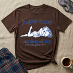 I'm Good In Bed T-Shirt
