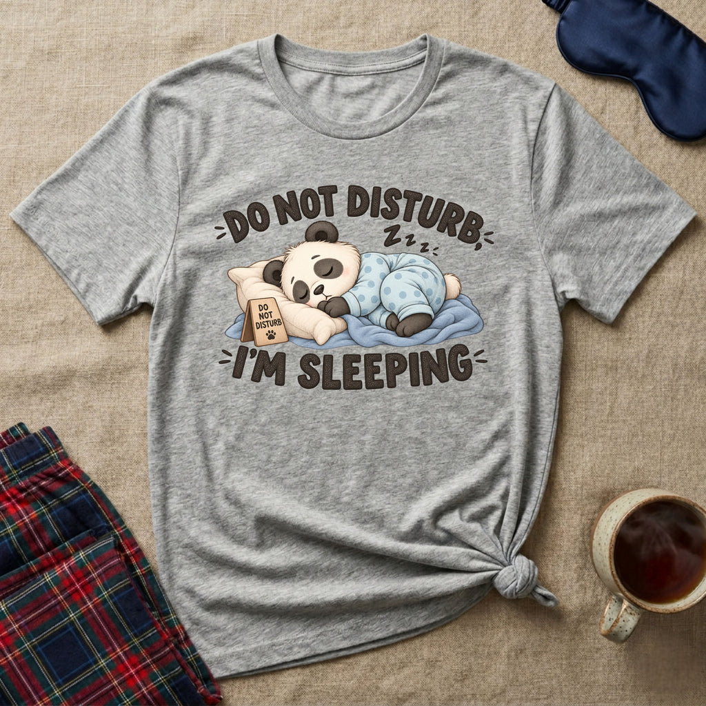 Do Not Disturb Im Sleeping Sleepy Panda T-Shirt