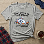 Don't Give Up On Your Dreams T-Shirt
