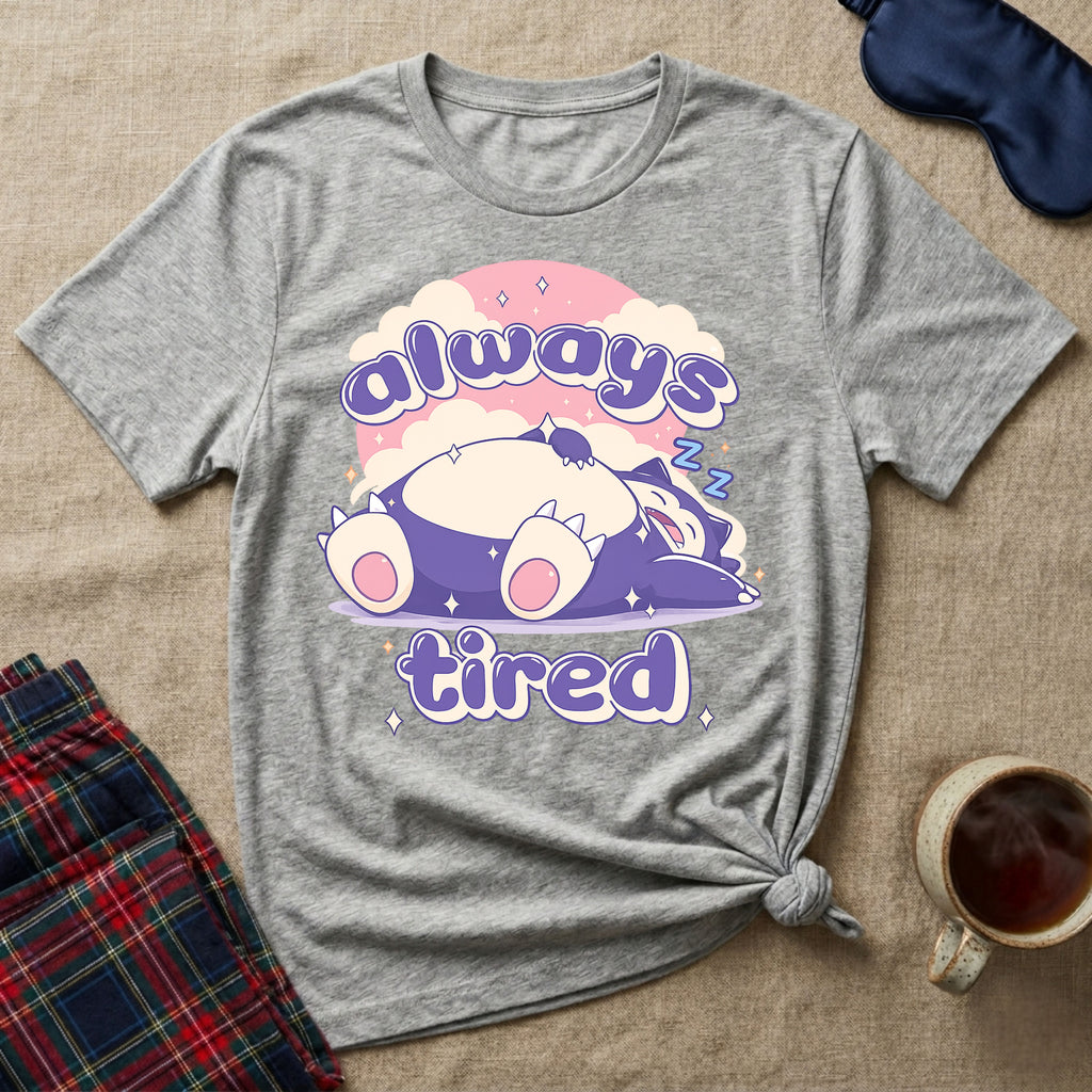 Always Tired Sleepy T-Shirt
