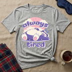 Always Tired Sleepy T-Shirt