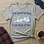 I'm Good In Bed T-Shirt