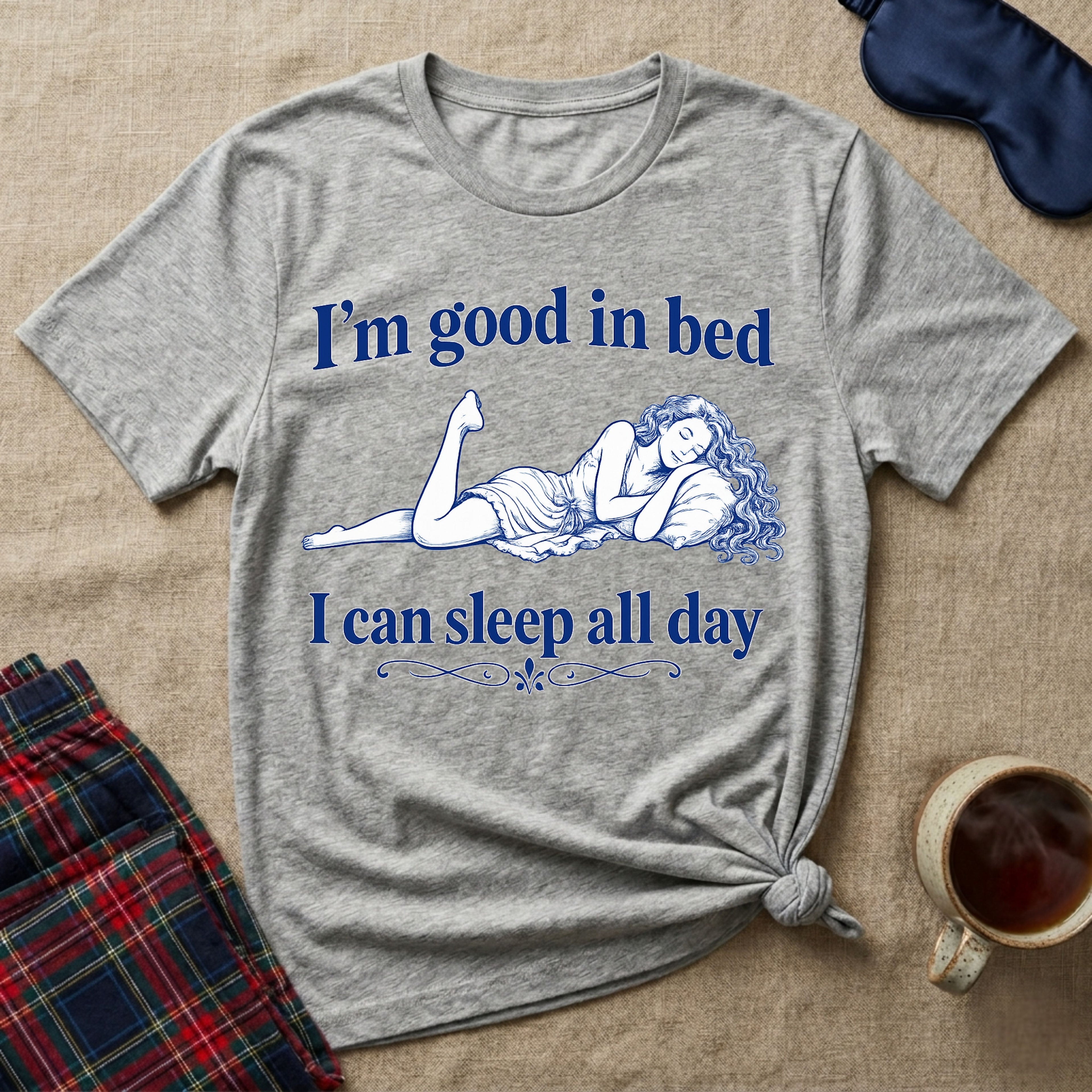 I'm Good In Bed T-Shirt