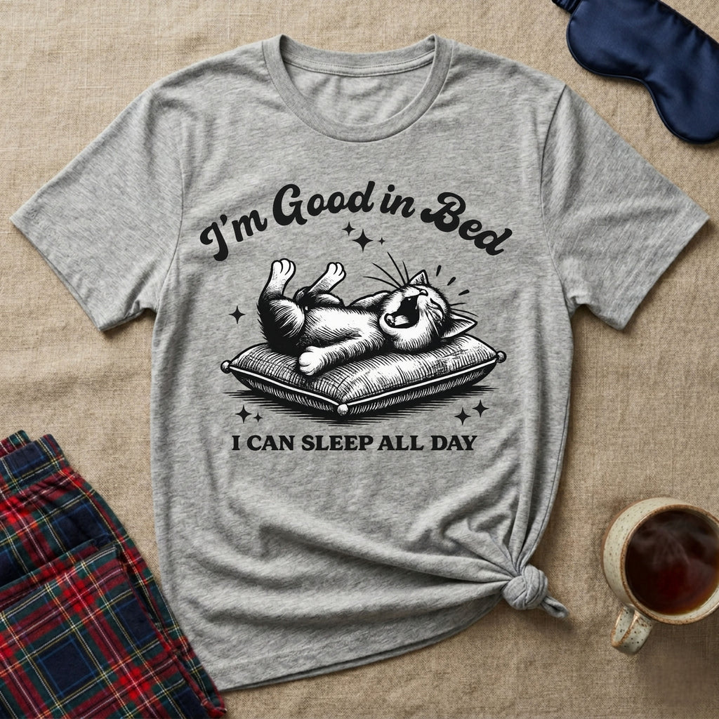 I'm Good In Bed Kitty T-Shirt