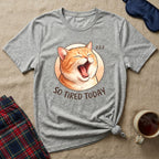 So Tired Today T-Shirt