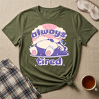 Always Tired Sleepy T-Shirt