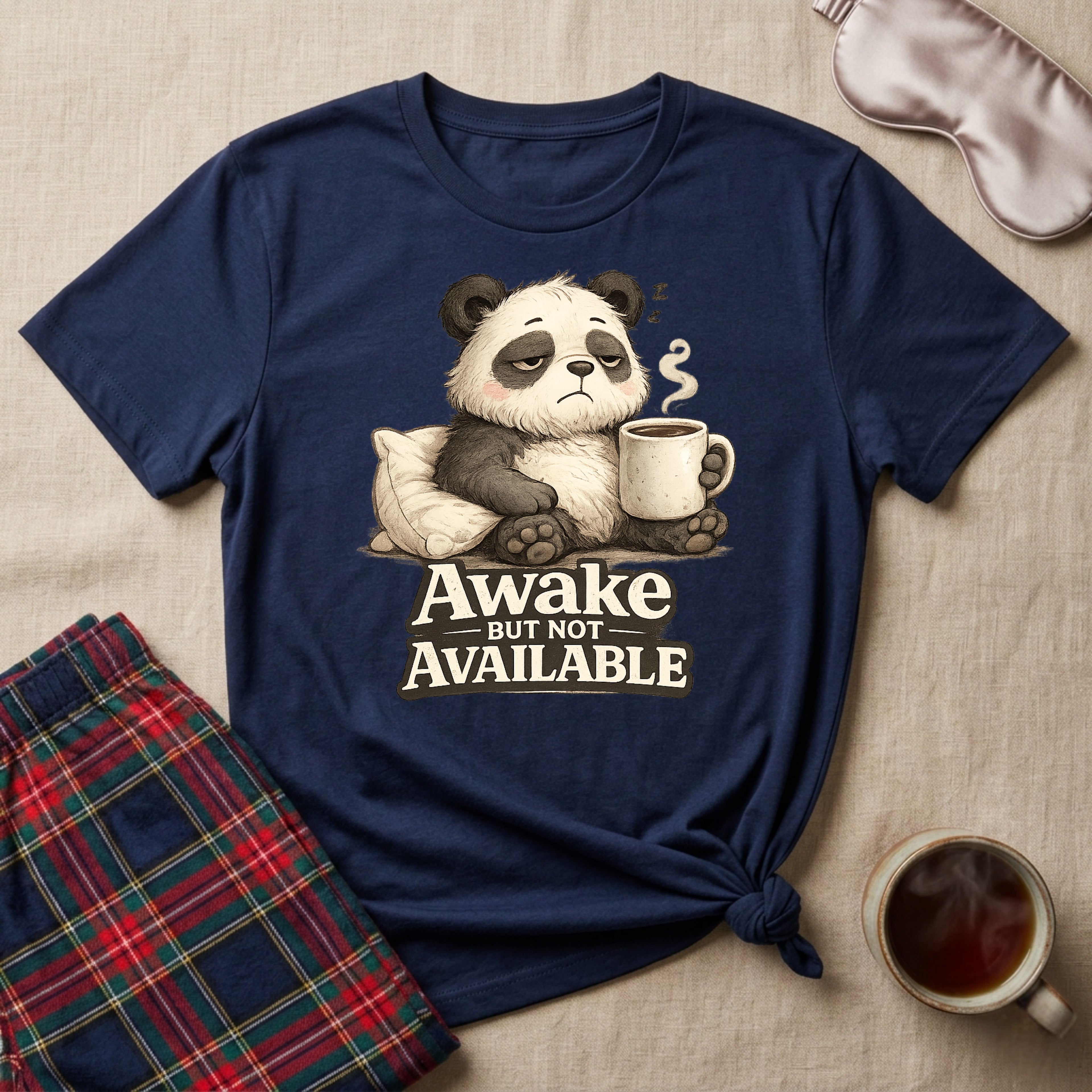 Awake But Not Available Panda T-Shirt