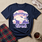 Always Tired Sleepy T-Shirt