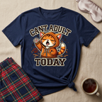 Can't Adult Today T-Shirt