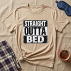 Straight Outta Bed T-Shirt