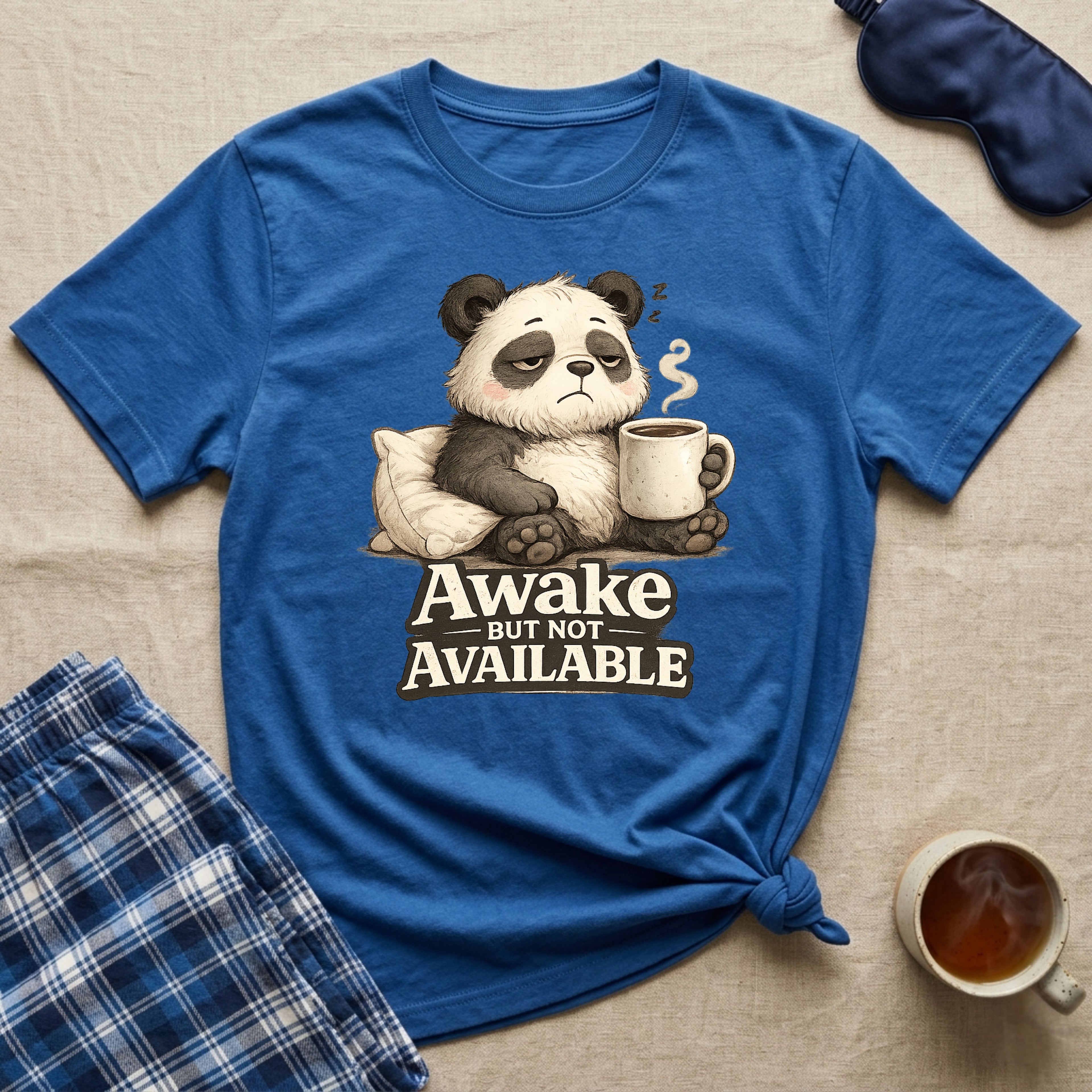 Awake But Not Available Panda T-Shirt