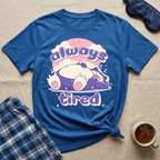 Always Tired Sleepy T-Shirt