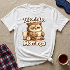 I Don't Do Mornings Owl T-Shirt