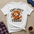 Can't Adult Today T-Shirt