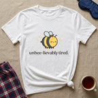 Unbeelievably Tired T-Shirt
