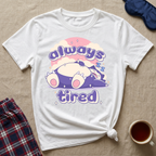 Always Tired Sleepy T-Shirt
