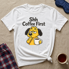 Shh Coffee First T-Shirt
