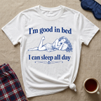 I'm Good In Bed T-Shirt